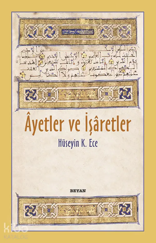  Ayetler ve İşaretler | Ayetler ve İşaretler | Hüseyin K Ece | Beyan Yayınları | 9789754735475 