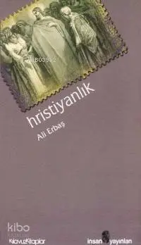  Hristiyanlık | Hristiyanlık | Ali İ Erbaş | İnsan Yayınları | 9799755744130 
