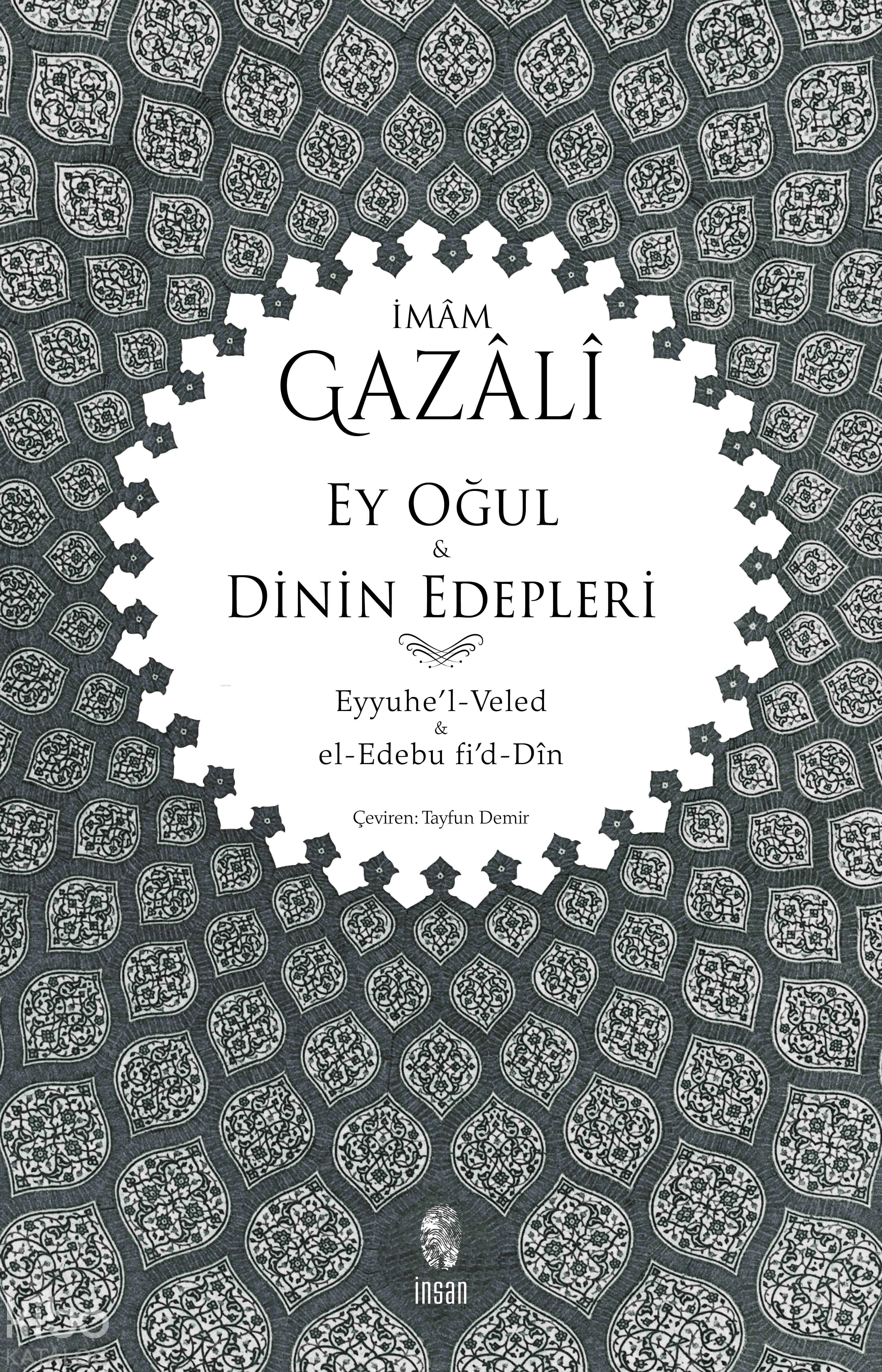  Ey Oğul Dinin Edepleri Eyyuhel Veled El Edebu Fid Din | İmamı Gazali | Tayfun Demir | İnsan Yayınları | 9789755748726 | 