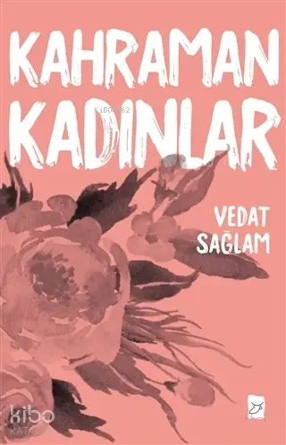  Kahraman Kadınlar | Vedat Sağlam | Mecaz Yayınları | 9786056949104 | 