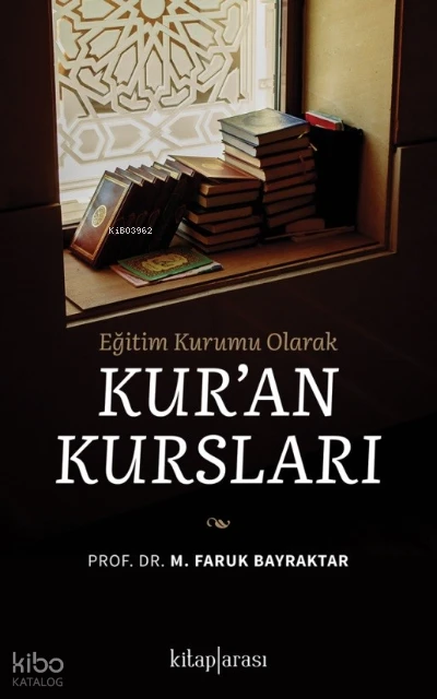  Eğitim Kurumu Olarak Kuran Kursları | MFaruk Bayraktar | Kitap Arası | 9786257788304 | 