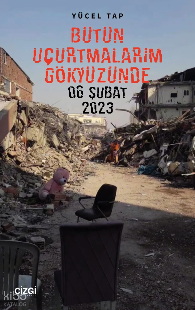  Bütün Uçurtmalarım Gökyüzünde 06 Şubat 2023 | Yücel Tap | Çizgi Kitabevi | 9786253962760 | 