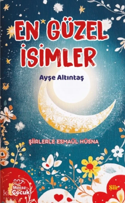  En Güzel İsimler Şiirlerle Esmaül Hüsna | Ayşe Altıntaş | Mecaz Çocuk | 9786256191242 | 