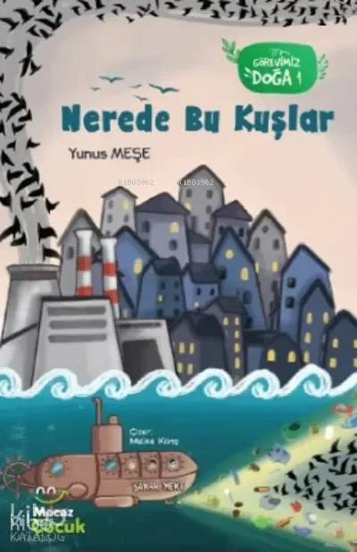  Nerede Bu Kuşlar Görevimiz Doğa 1 | Yunus Meşe | Feyza Ay | Fuzuli Erdem | Mecaz Çocuk | 9786259886374 | 