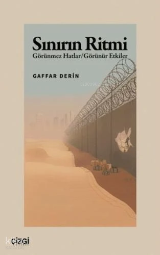  Sınırın Ritmi Görünmez Hatlar Görünür Etkiler | Sınırın Ritmi Görünmez Hatlar Görünür Etkiler | Battal Odabaşı | Çizgi Kitabevi | 9786253966317 