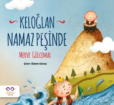  Keloğlan Namaz Peşinde | Merve Gülcemal | Özlem Güneş | Elif Ayla | Cezve Çocuk | 9786057053886 | 