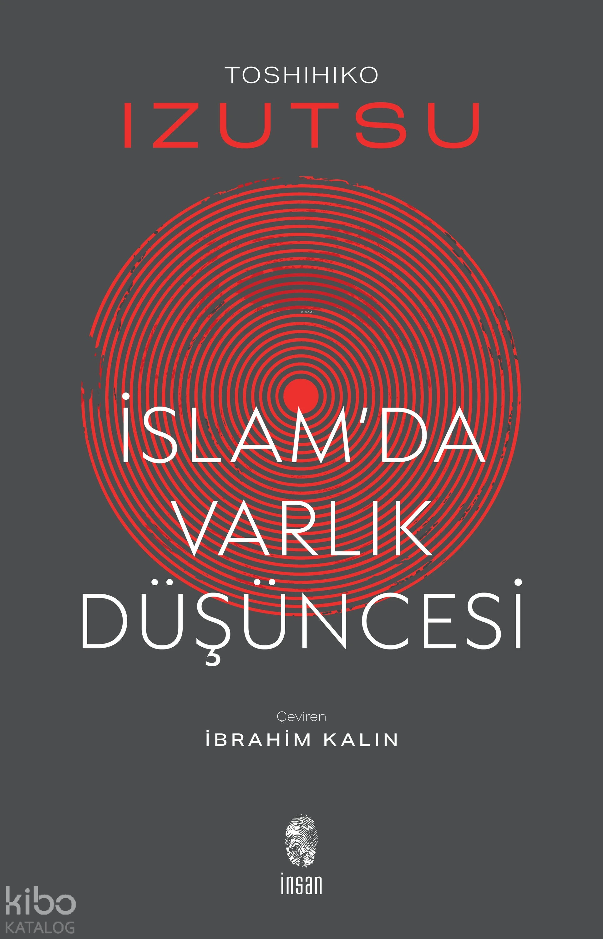  İslamda Varlık Düşüncesi | Toshihiko İzutsu | İbrahim Kalın | İnsan Yayınları | 9799755741047 | 