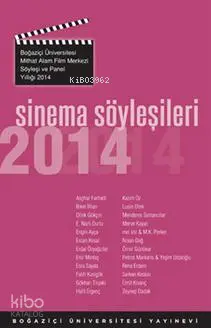  Sinema Söyleşileri 2014 | Ferhat Koray Sağlam | Boğaziçi Üniversitesi Yayınevi | 9786054787531 | 