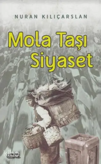  Mola Taşı Siyaset | Mola Taşı Siyaset | Nuran Kılıçarslan | Tebeşir Yayınları | 9786051960500 