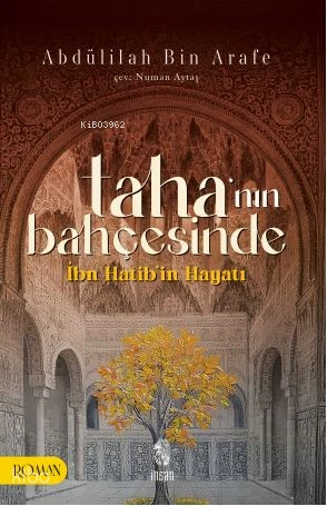  Tahanın Bahçesinde İbn Hatibin Hayatı | Abdülilah bin Arafe | Numan Aytaş | İnsan Yayınları | 9786256021938 | 