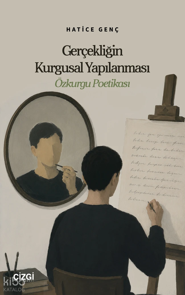  Gerçekliğin Kurgusal Yapılanması Özkurgu Poetikası | Gerçekliğin Kurgusal Yapılanması Özkurgu Poetikası | Hatice Genç | Çizgi Kitabevi | 9786253969356 