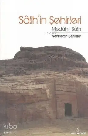 Salihin Şehirleri Medaini Salih | Necmettin Şahinler | İnsan Yayınları | 9789755745671 | 