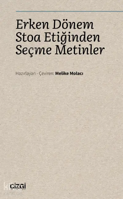  Erken Dönem Stoa Etiğinden Seçme Metinler | Melike Molacı | Çizgi Kitabevi | 9786051966359 | 