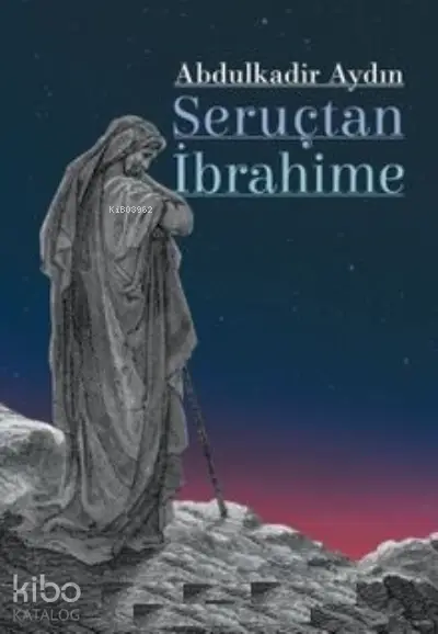  Seruçtan İbrahime | Abdulkadir Aydın | Kitap Arası | 9786257788250 | 