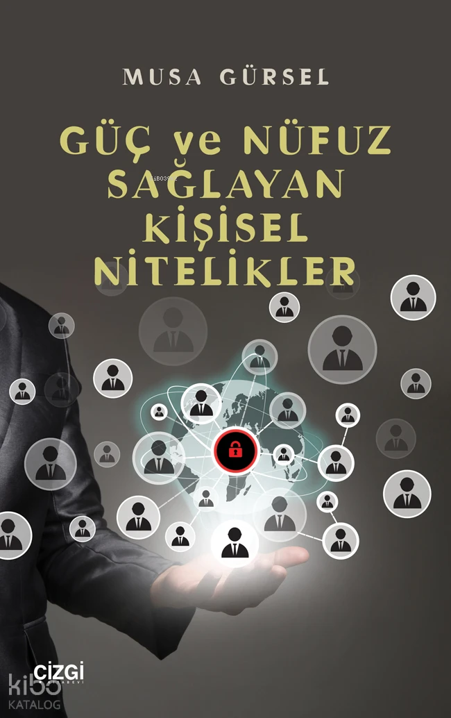  Güç ve Nüfuz Sağlayan Kişisel Nitelikler | Musa Gürsel | Çizgi Kitabevi | 9786253962739 | 