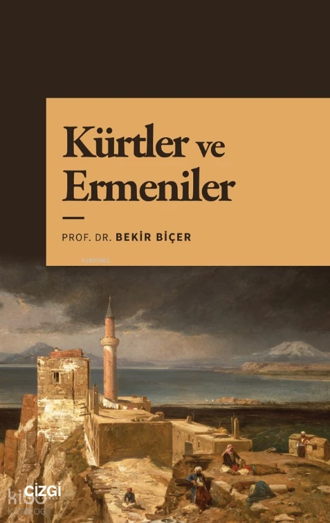  Kürtler ve Ermeniler | Bekir Biçer | Çizgi Kitabevi | 9786253965716 | 