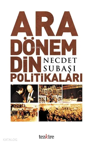  Ara Dönem Din Politikaları | Necdet Subaşı | Öner Buçukçu | Adem ŞenelYunus Karaaslan | Mustafa Karagüllüoğlu | Tezkire Yayınları | 9786059835190 | 