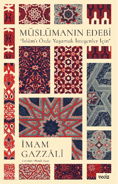  Müslümanın Edebi / İslâmı Özde Yaşamak İsteyenler İçin | İmamGazali | Veciz Yayınları | 9786057139122 | 