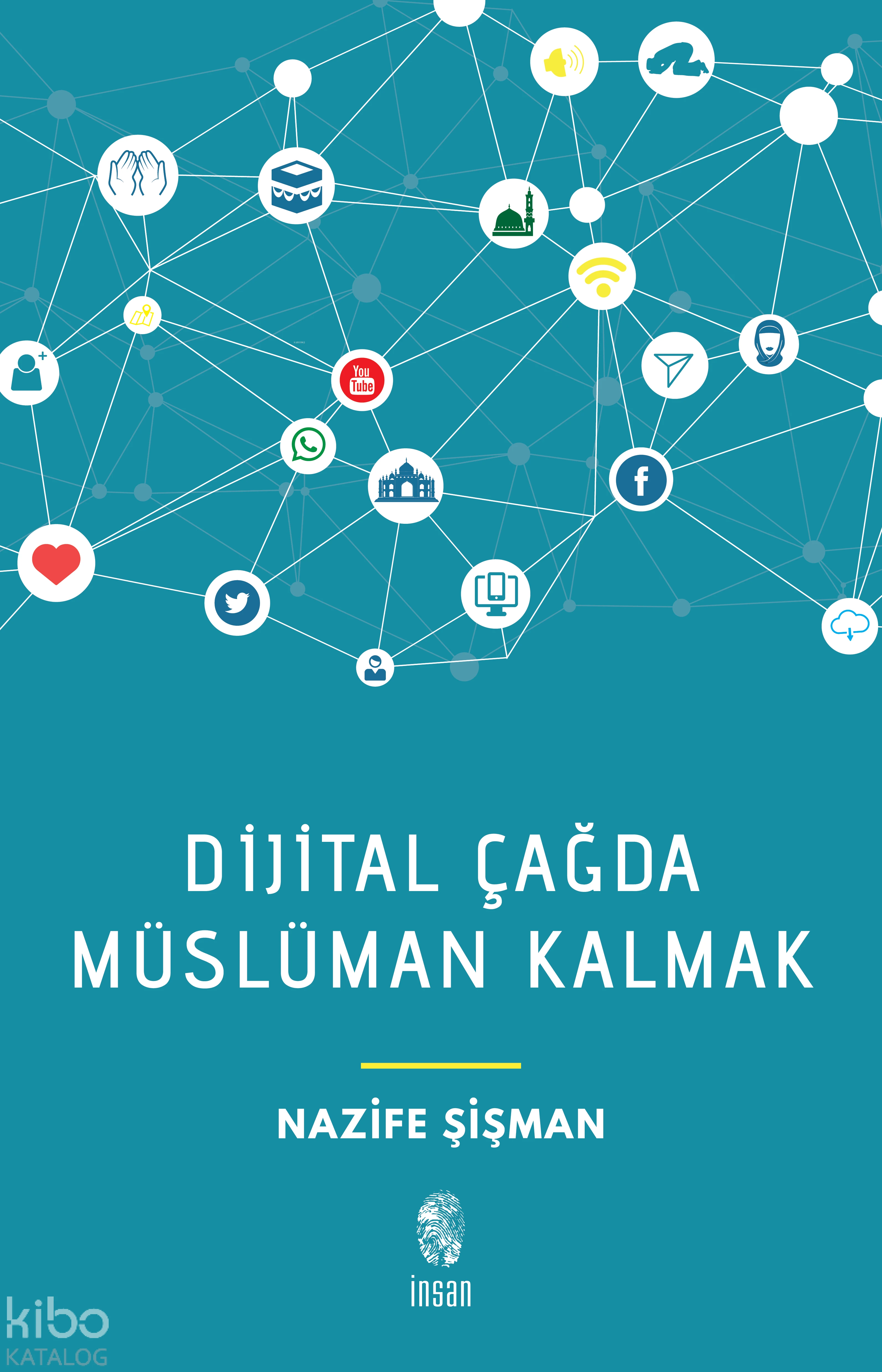  Dijital Çağda Müslüman Kalmak | Nazife Şişman | İnsan Yayınları | 9789755748030 | 