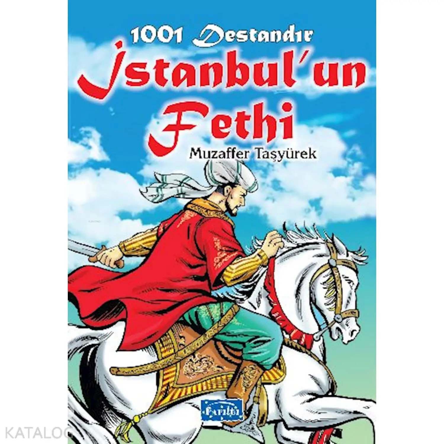  1001 Destandır İstanbulun Fethi | Ekrem Aytar | Parıltı Yayıncılık | 9786051009636 | 