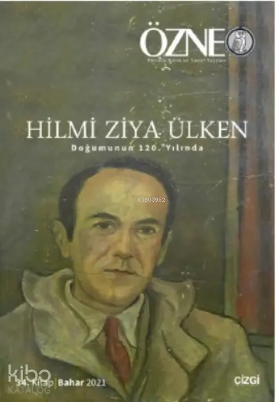  Özne 34 Kitap Hilmi Ziya Ülken Doğumunun 120 Yılında | Hilmi Ziya Ülken | Ali Utku | Mustafa Günay | Çizgi Kitabevi | 9786051966267 | 
