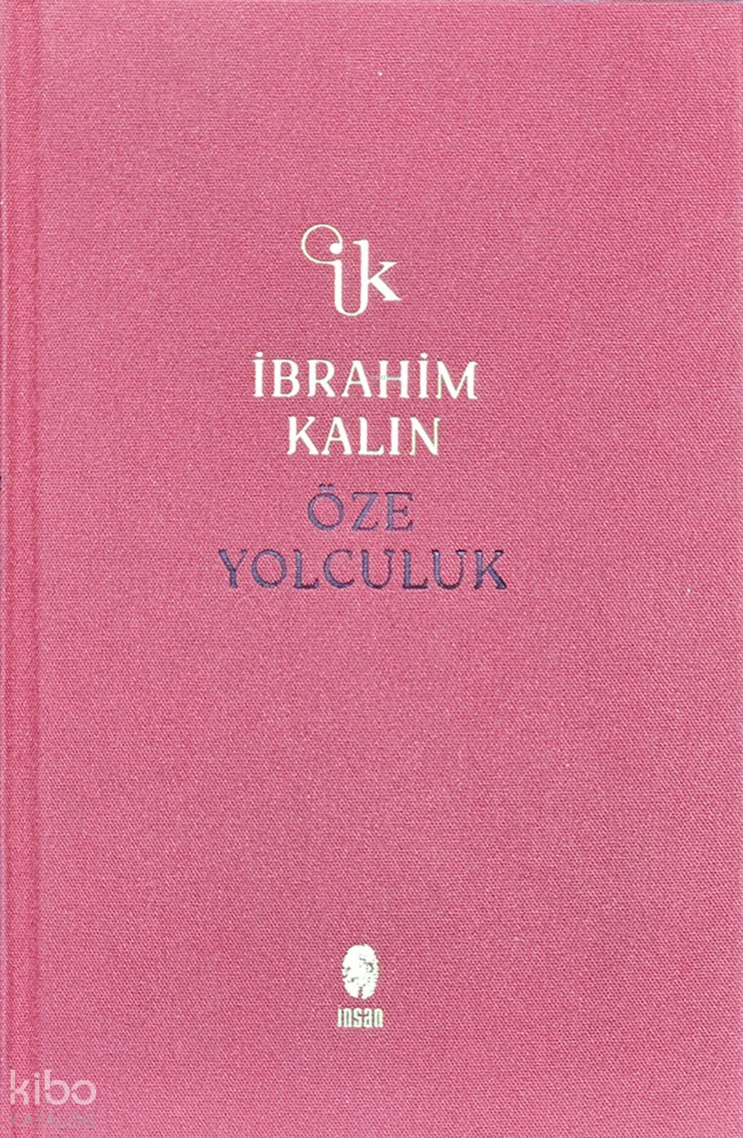  Öze Yolculuk | İbrahim Kalın | İnsan Yayınları | 9786258314946 | 