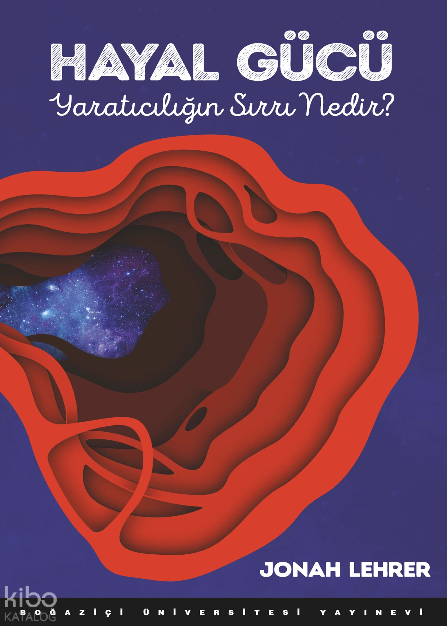  Hayal Gücü Yaratıcılığın Sırrı Nedir | Jonah Lehrer | Ferit Burak Aydar | Boğaziçi Üniversitesi Yayınevi | 9786054787739 | 