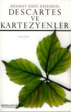  Descartes ve Kartezyenler Çizgifelsefe III / MMVI / Osmanlı Felsefe Çalışmaları | Mehmet Emin Erişirgil | Ali Utku Erdoğan Erbay | Çizgi Kitabevi | 9789758867752 | 