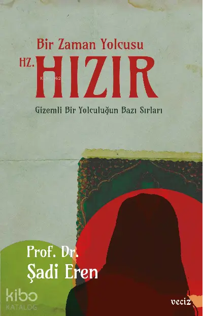  Bir Zaman Yolcusu HZ Hızır | Şadi Eren | Veciz Yayınları | 9786057072610 | 