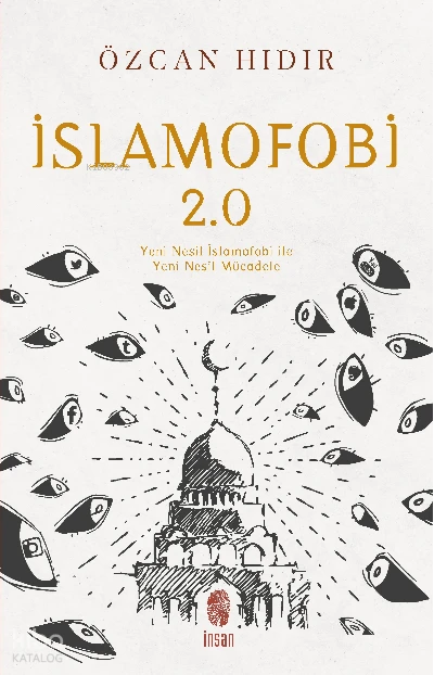  İslamofobi 20 Yeni Nesil İslamofobi ile Yeni Nesil Mücadele | Özcan Hıdır | İnsan Yayınları | 9786258314205 | 