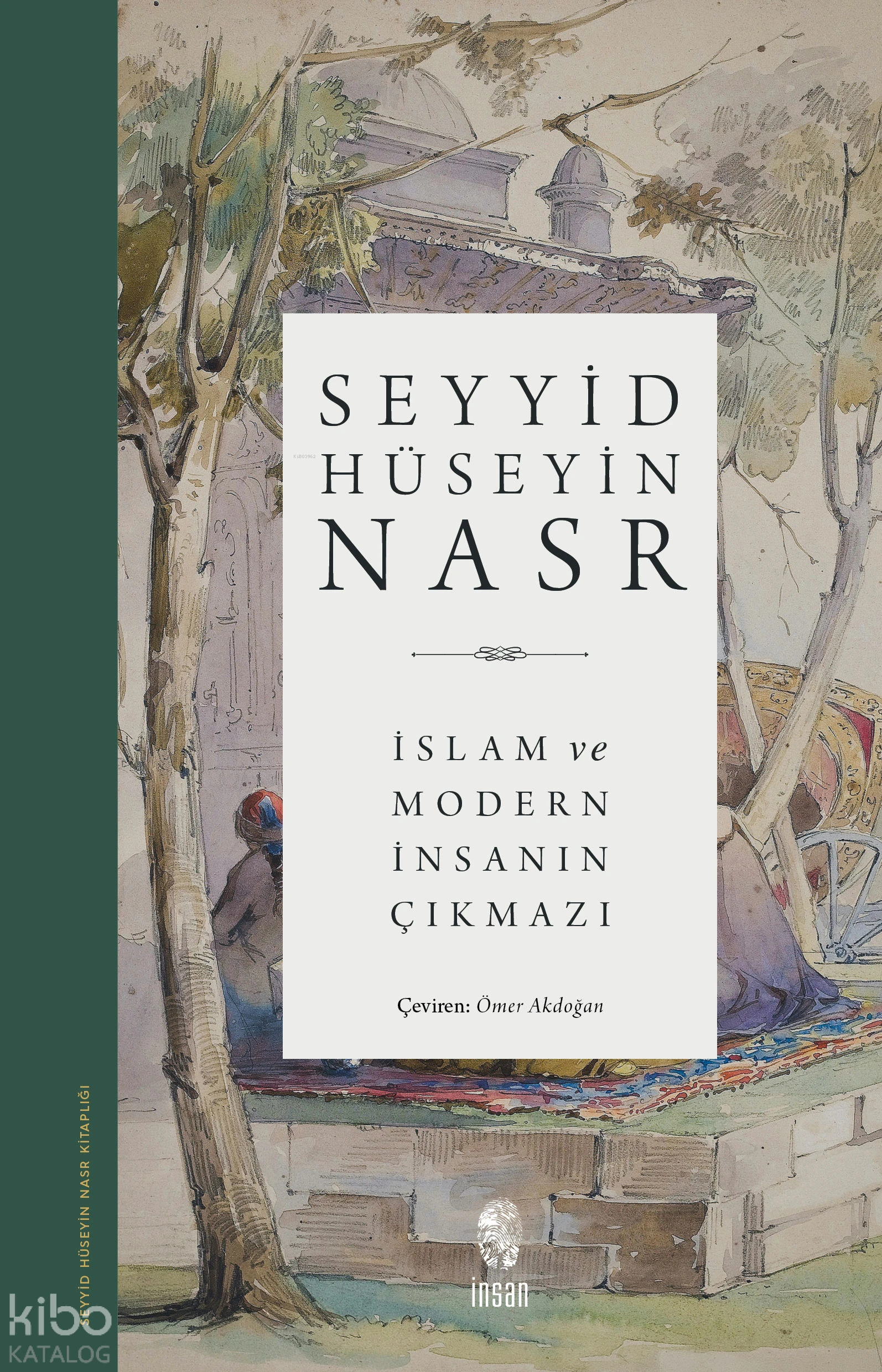  İslam ve Modern İnsanın Çıkmazı | Seyyid Hüseyin Nasr | Ömer Akdoğan | İnsan Yayınları | 9786256021075 | 