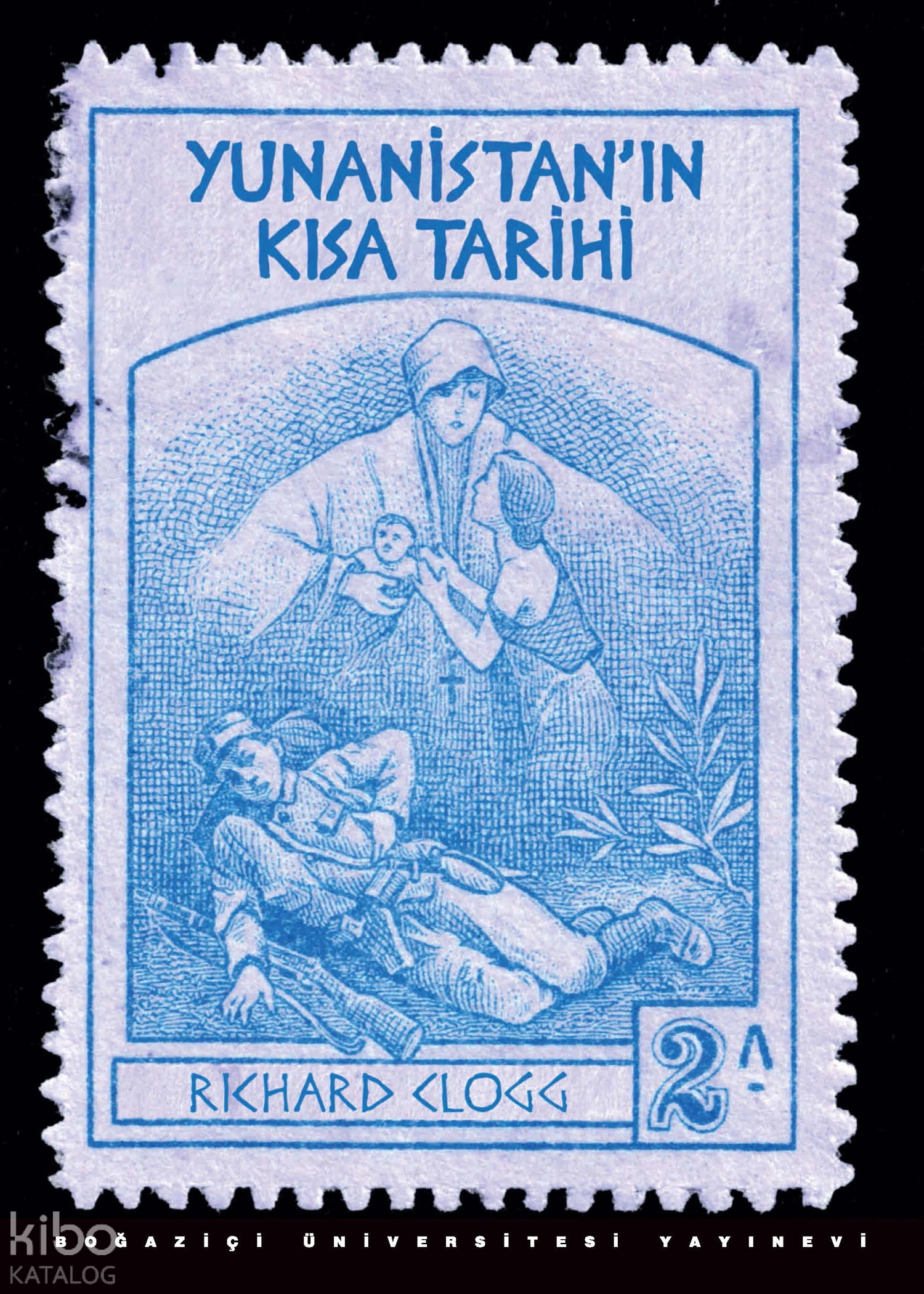  Yunanistanın Kısa Tarihi | Richard Clogg | Dilek Şendil | Boğaziçi Üniversitesi Yayınevi | 9786054787647 | 