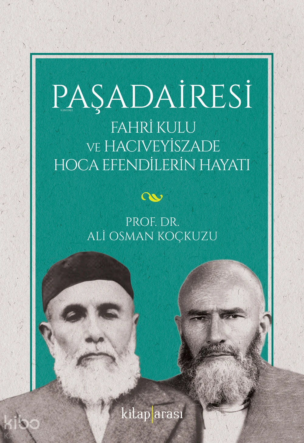  Paşadairesi Fahri Kulu ve Hacıveyiszade Hoca Efendilerin Hayatı | Paşadairesi Fahri Kulu ve Hacıveyiszade Hoca Efendilerin Hayatı | Ali Osman Koçkuzu | Kitap Arası | 9786257788502 
