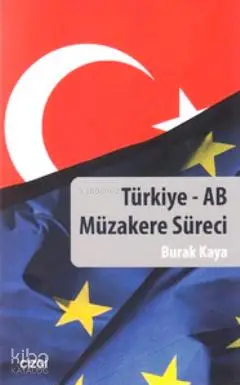  Türkiye AB Müzakere Süreci | Burak Kaya (Siyaset) | Mahmut Arlı | Çizgi Kitabevi | 9786054639649 | 