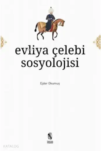  Evliya Çelebi | Ejder Okumuş | İnsan Yayınları | 9789755749082 | 