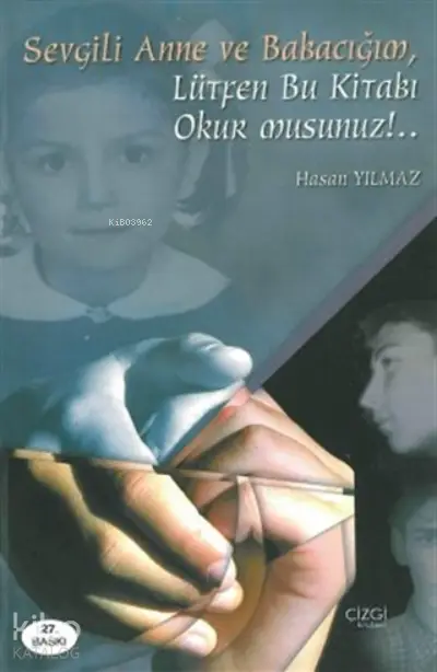  Sevgili Anne ve Babacığım Lütfen Bu Kitabı Okur Musunuz | Hasan Yılmaz | Mahmut Arlı | Harun Yıldız | Çizgi Kitabevi | 9786051963266 | 