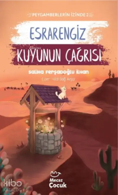  Esrarengiz Kuyunun Çağrısı Peygamberlerin İzinde 2 | Saliha Ferşadoğlu İlhan | Mecaz Çocuk | 9786057072863 | 