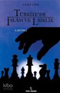  Türkiyede İslam ve Laiklik | Türkiyede İslam ve Laiklik | Derleme | İnsan Yayınları | 9789755741035 