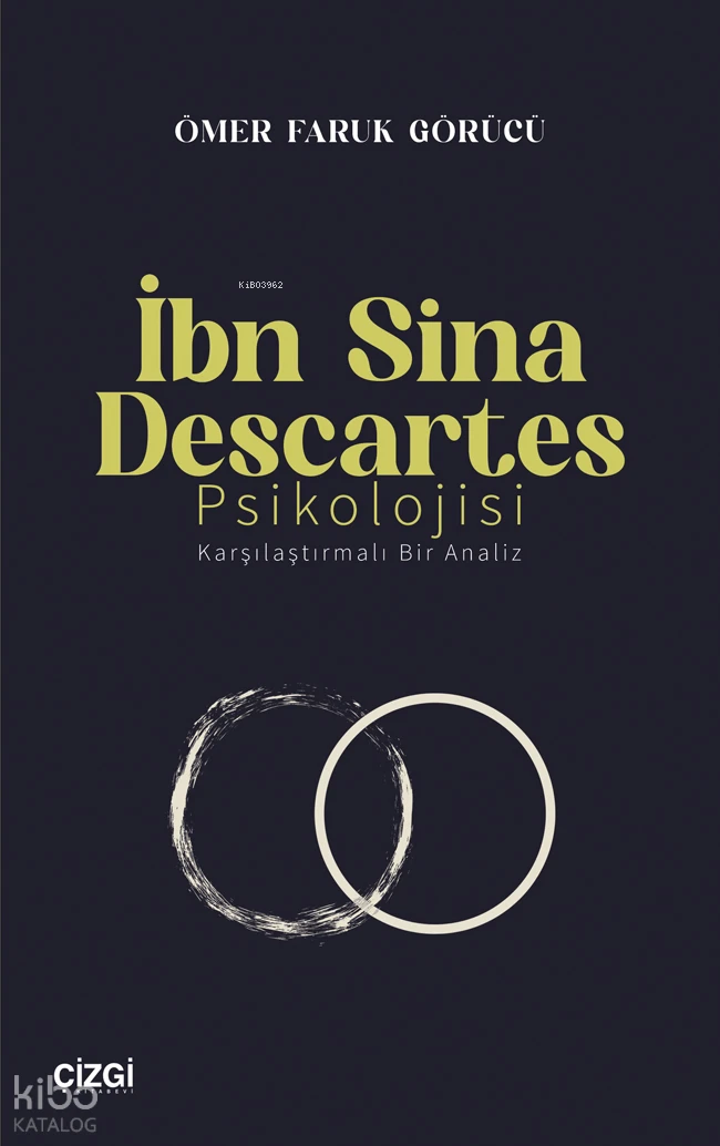  İbn Sina Descartes Psikolojisi Karşılaştırmalı Bir Analiz | Ömer Faruk Görücü | Çizgi Kitabevi | 9786253963699 | 