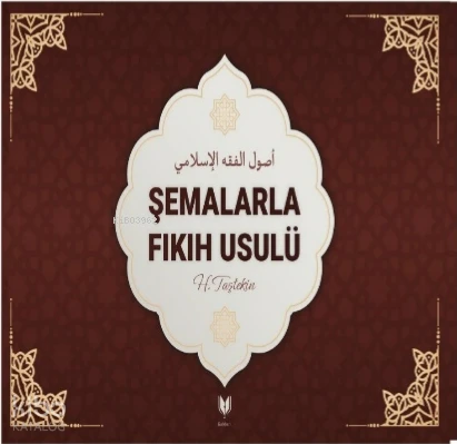  Şemalarla Fıkıh Usulü | Hatice Taştekin | Binnur Pür | Hümeyra Hancı | Rabbani Yayınevi | 9786257429214 | 