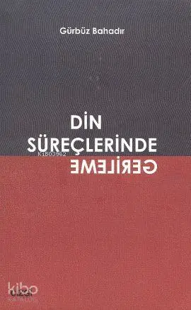  Din Süreçlerinde Gerileme | Gürbüz Bahadır | Çizgi Kitabevi | 9786055999896 | 