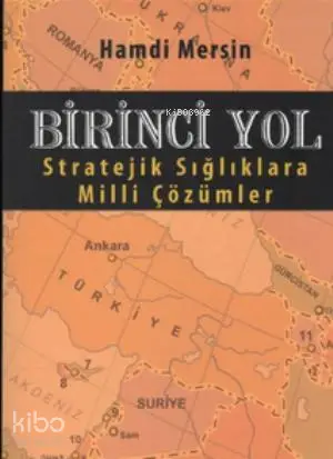  Birinci Yol Stratejik Sığlıklara Milli Çözümler | Birinci Yol Stratejik Sığlıklara Milli Çözümler | Hamdi Mersin | Tebeşir Yayınları | 9786054639410 