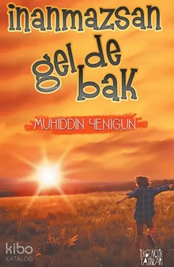  İnanmazsan Gel De Bak | Muhiddin Yenigün | İlkgençlik Yayınları | 9789752612877 | 