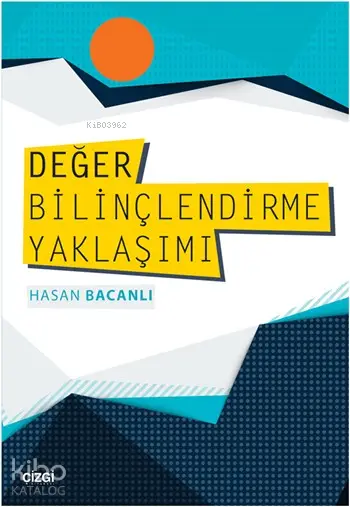 Değer Bilinçlendirme Yaklaşımı | Hasan Bacanlı | Çizgi Kitabevi | 9786051960418 | 