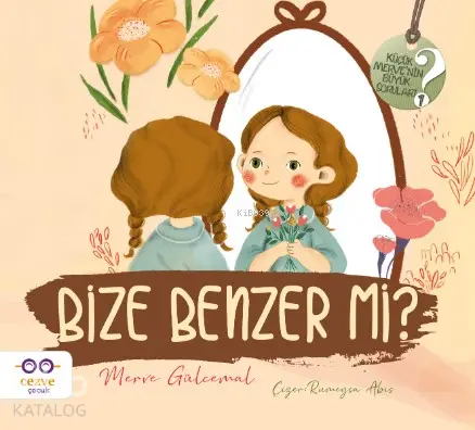  Bize Benzer mi Küçük Mervenin Büyük Soruları 2 | Merve Gülcemal | İlknur Koç Aytaç | Rumeysa Abis | Cezve Çocuk | 9786052297902 | 