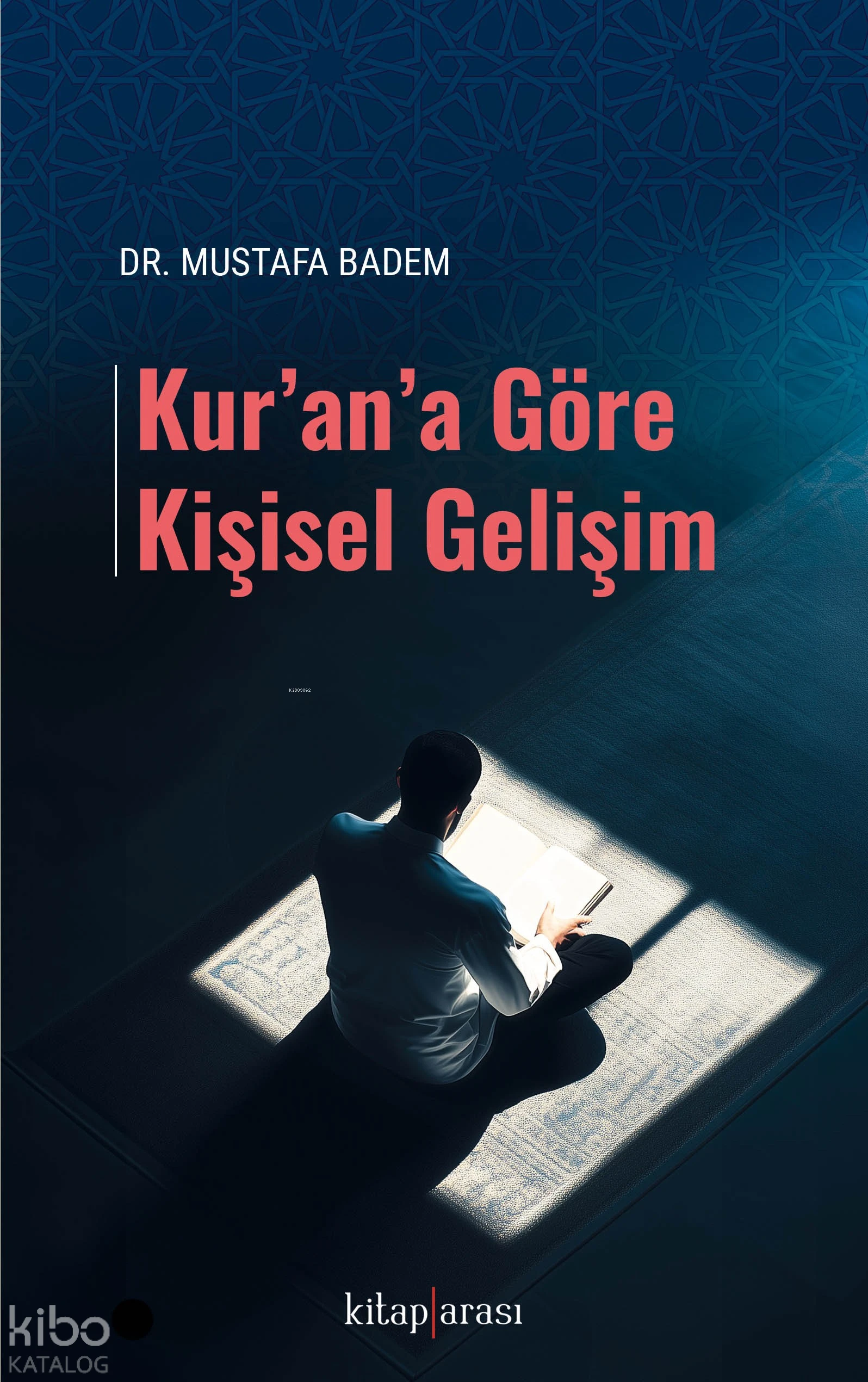  Kurana Göre Kişisel Gelişim | Kurana Göre Kişisel Gelişim | Mustafa Bademci | Kitap Arası | 9786257788694 
