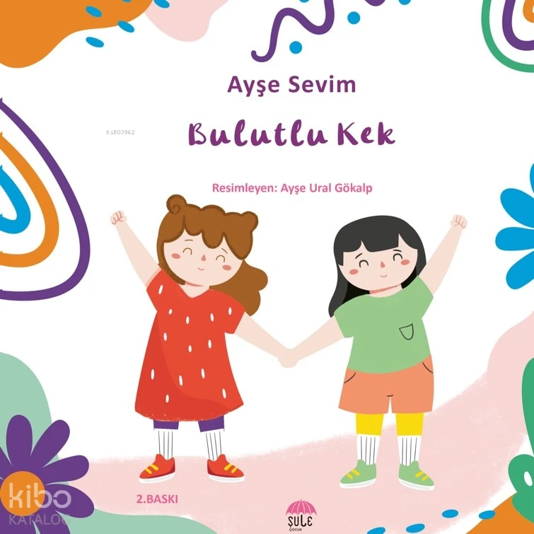  Bulutlu Kek | Ayşe Sevim | Ayşe Ural Gökalp | Şule Çocuk | 9786256590564 | 