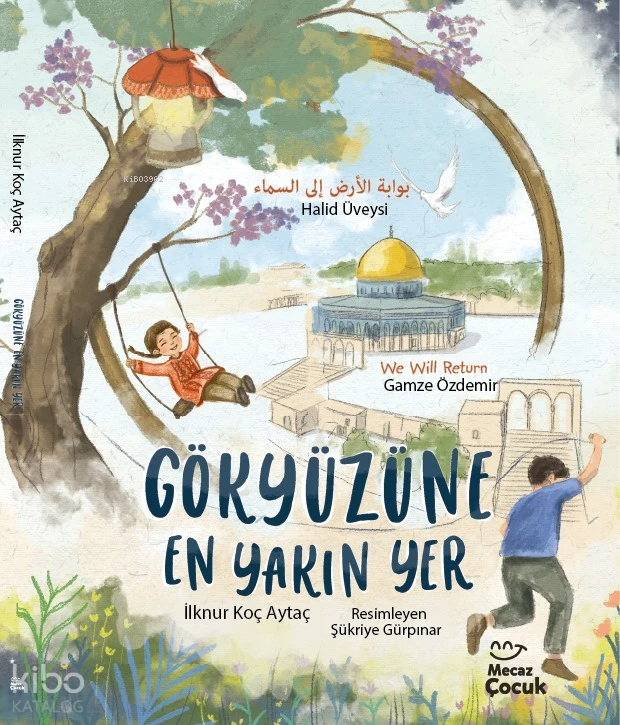  Gökyüzüne En Yakın Yer | İlknur Koç Aytaç | Şükriye Gürpınar | Yunus Meşe | Mecaz Çocuk | 9786256191440 | 