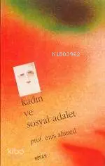  Kadın ve Sosyal Adalet | Kadın ve Sosyal Adalet | Enis Ahmed | Beyan Yayınları | 9789754730807 