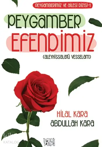  Peygamber Efendimiz | Hilal KaraAbdullah Kara | Abdullah Kara | Hilal Kara | İlkgençlik Yayınları | 9789752613577 | 
